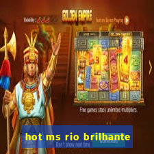 hot ms rio brilhante